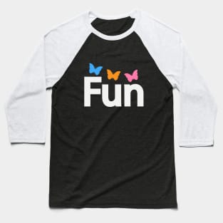 Fun having fun typographic artwork Baseball T-Shirt